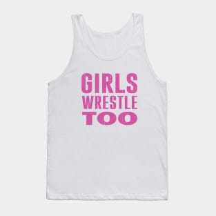 Girls Wrestle Too Tank Top